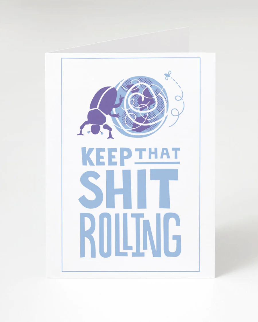 Greeting card dung beetle "Keep that shit rolling"